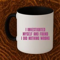 I Investigated Myself And Found I Did Nothing Wrong Coffee Mug thumb 2
