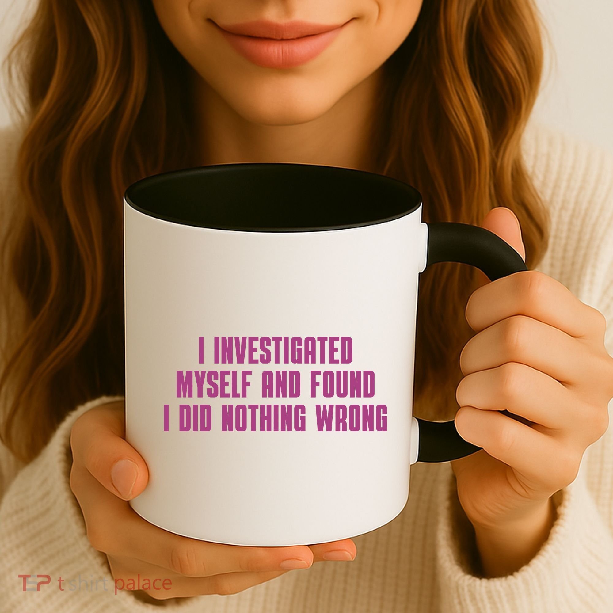 I Investigated Myself And Found I Did Nothing Wrong Coffee Mug