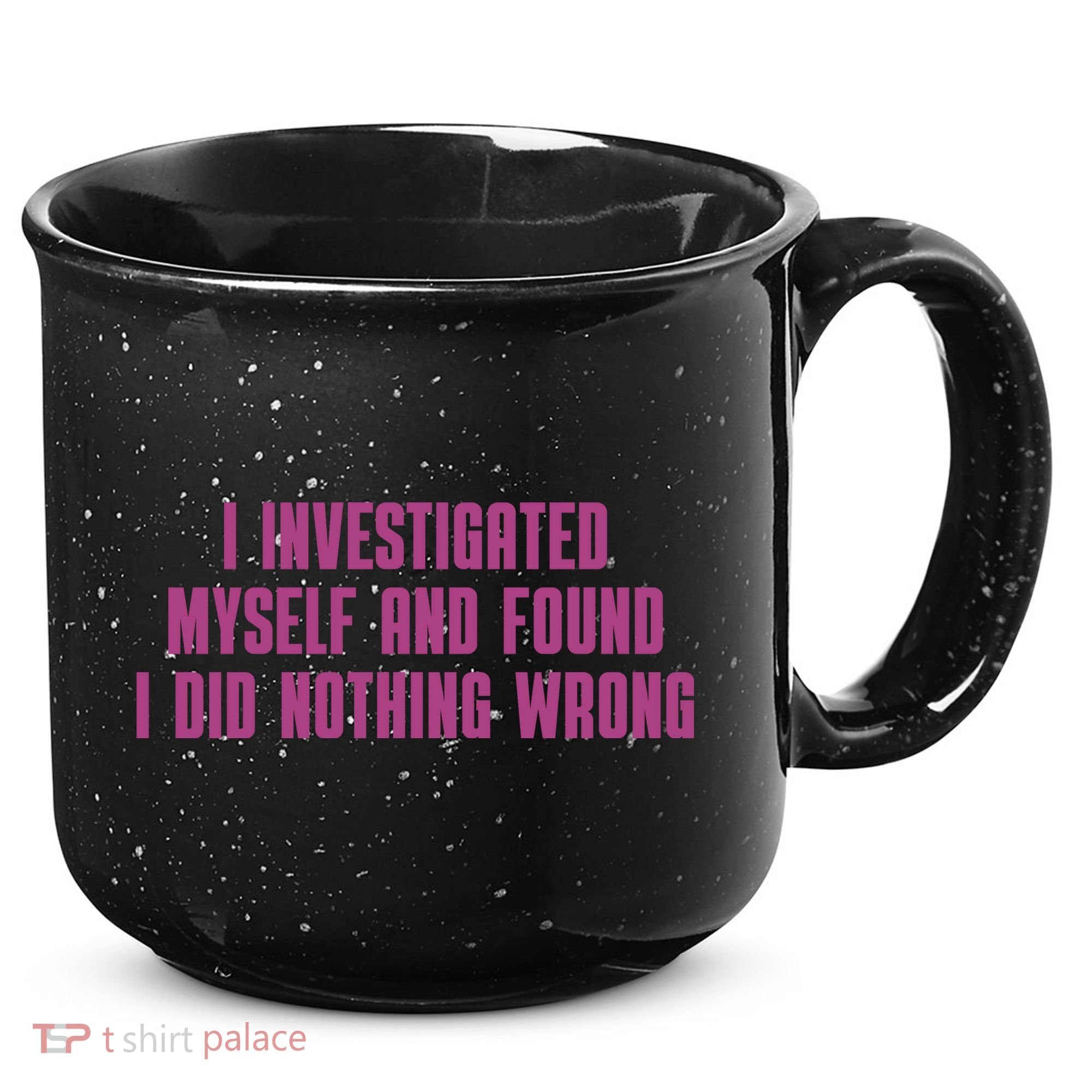 I Investigated Myself And Found I Did Nothing Wrong 15oz Campfire Ceramic Mug
