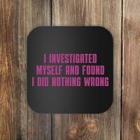 I Investigated Myself And Found I Did Nothing Wrong Coaster thumb 0