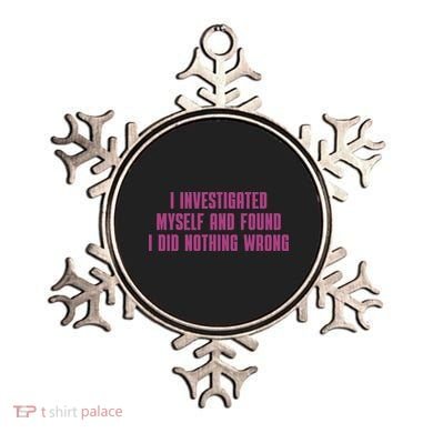 I Investigated Myself And Found I Did Nothing Wrong Ornament