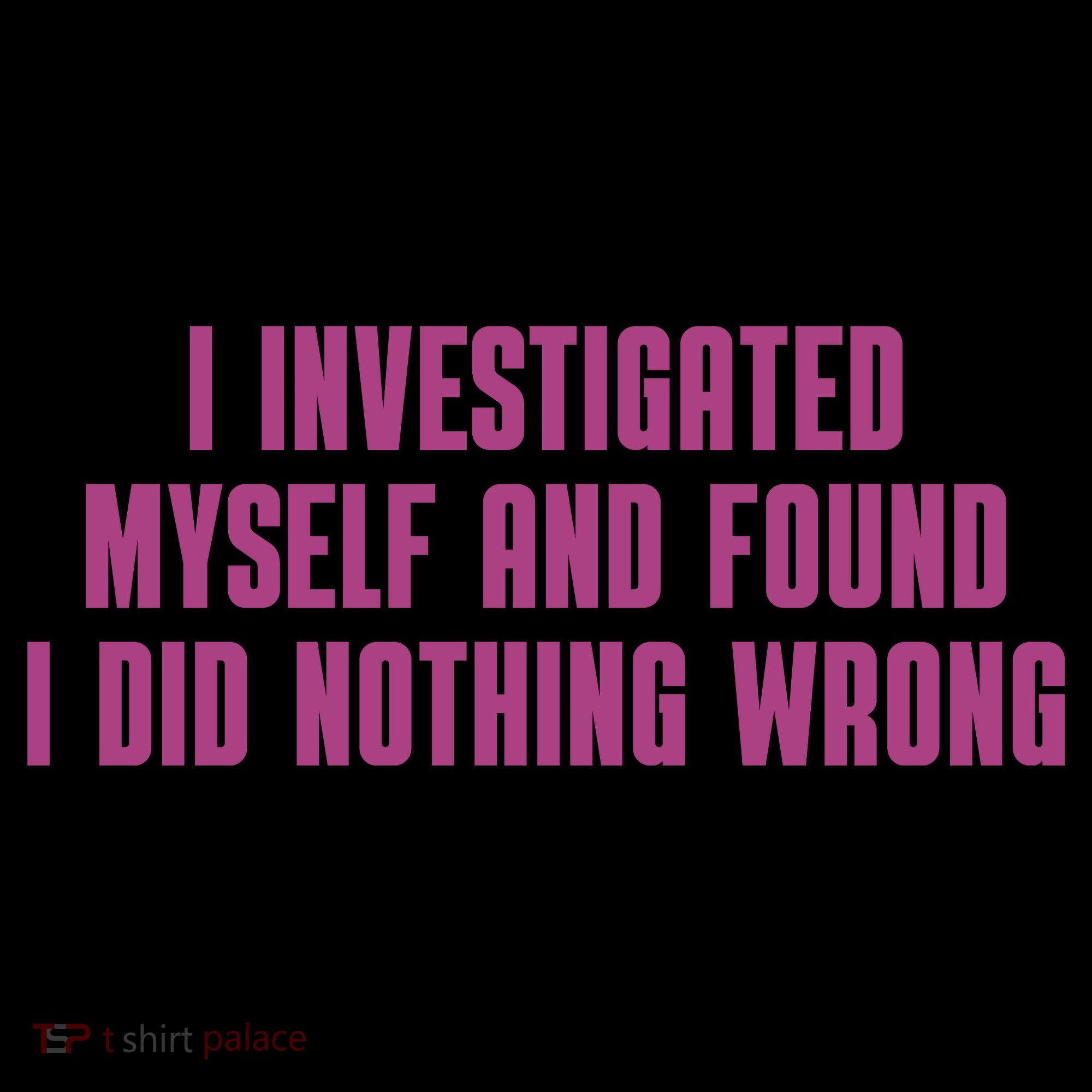 I Investigated Myself And Found I Did Nothing Wrong Baby Bodysuit