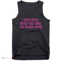 I Investigated Myself And Found I Did Nothing Wrong Tank Top thumb 0