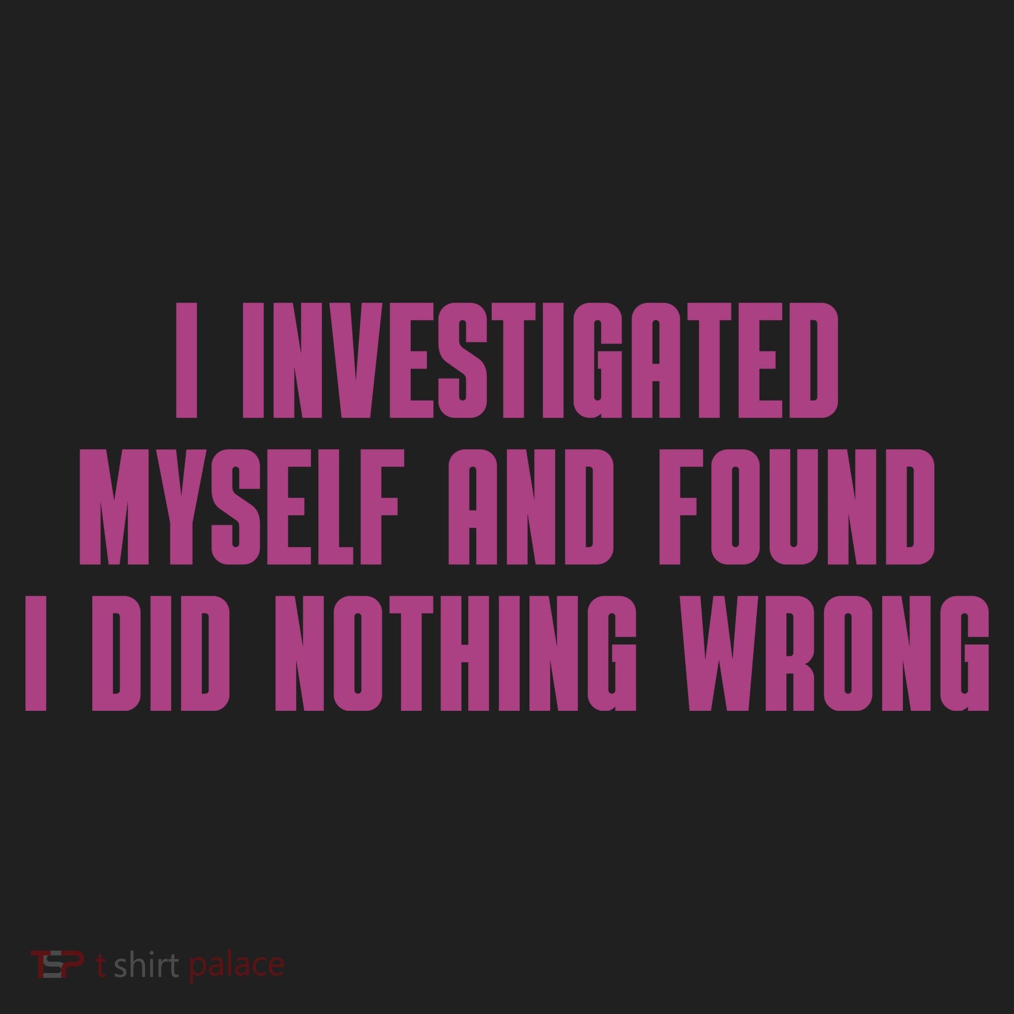 I Investigated Myself And Found I Did Nothing Wrong Golf Towel