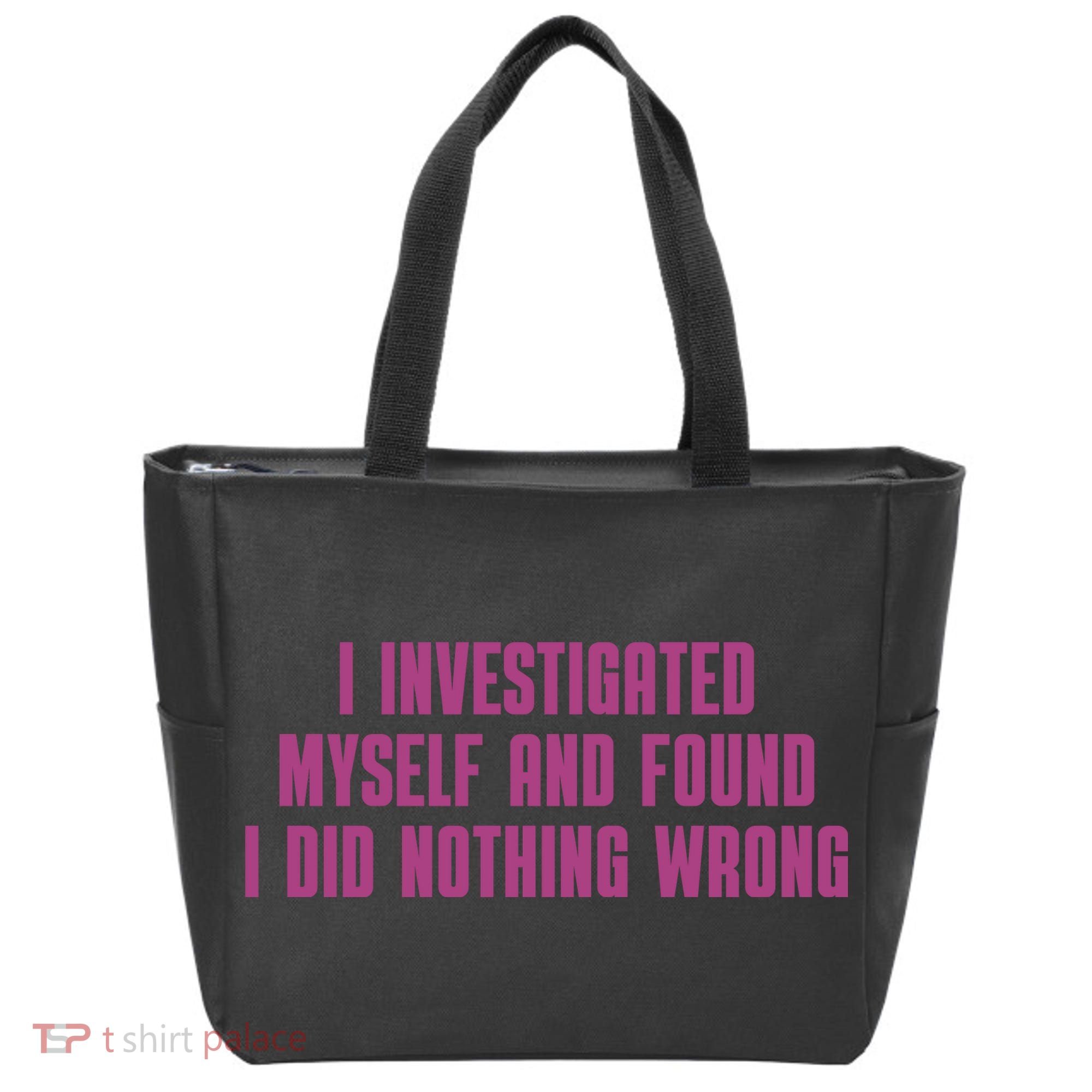 I Investigated Myself And Found I Did Nothing Wrong Tote Bag