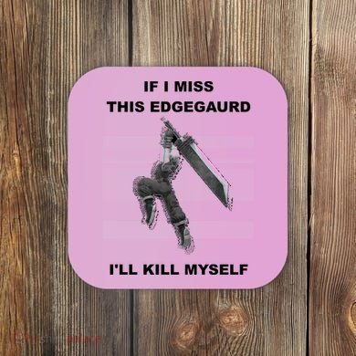 If I Miss This Edgeguard Ill Kill Myself Coaster