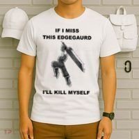 If I Miss This Edgeguard Ill Kill Myself T-Shirt thumb 6