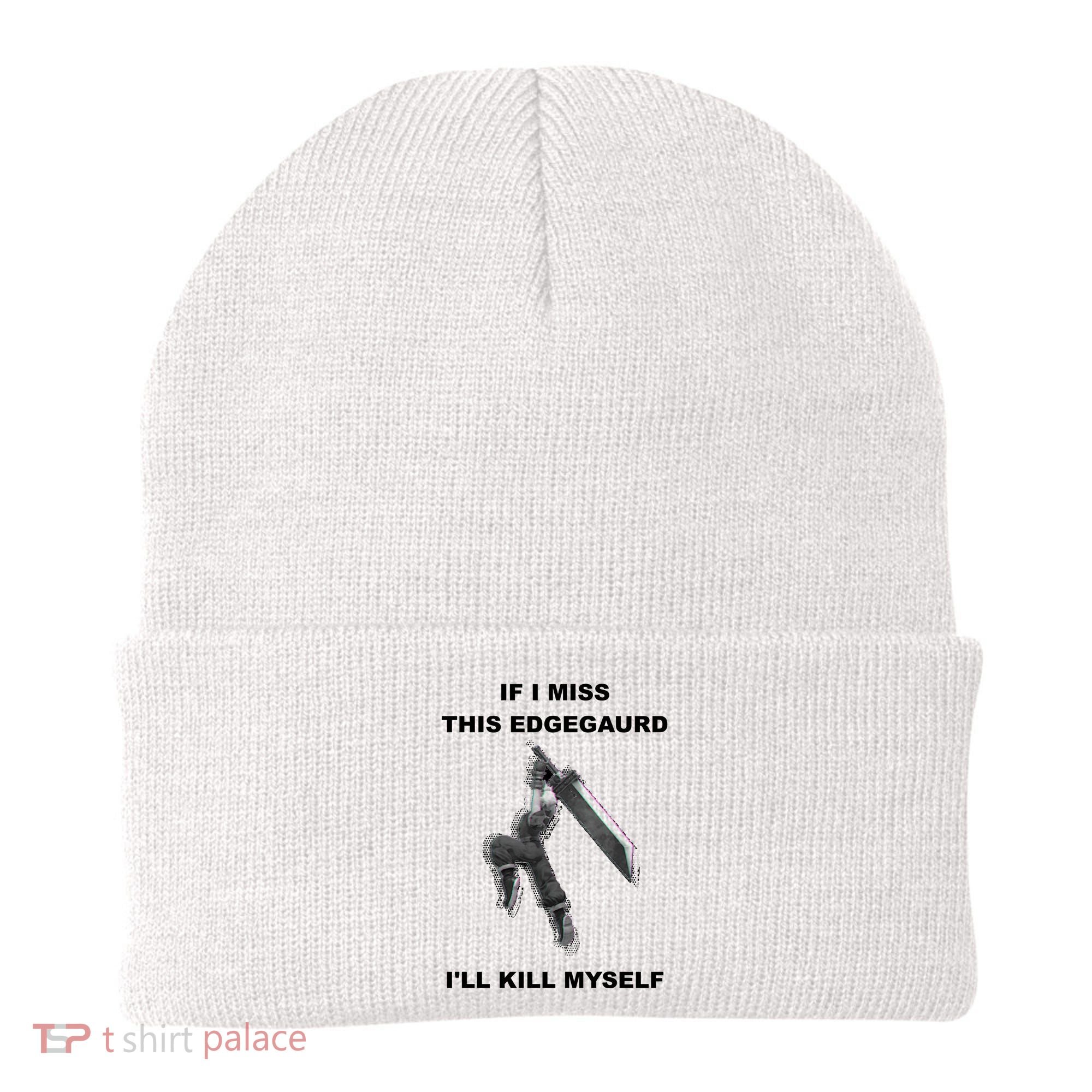 If I Miss This Edgeguard Ill Kill Myself Beanie