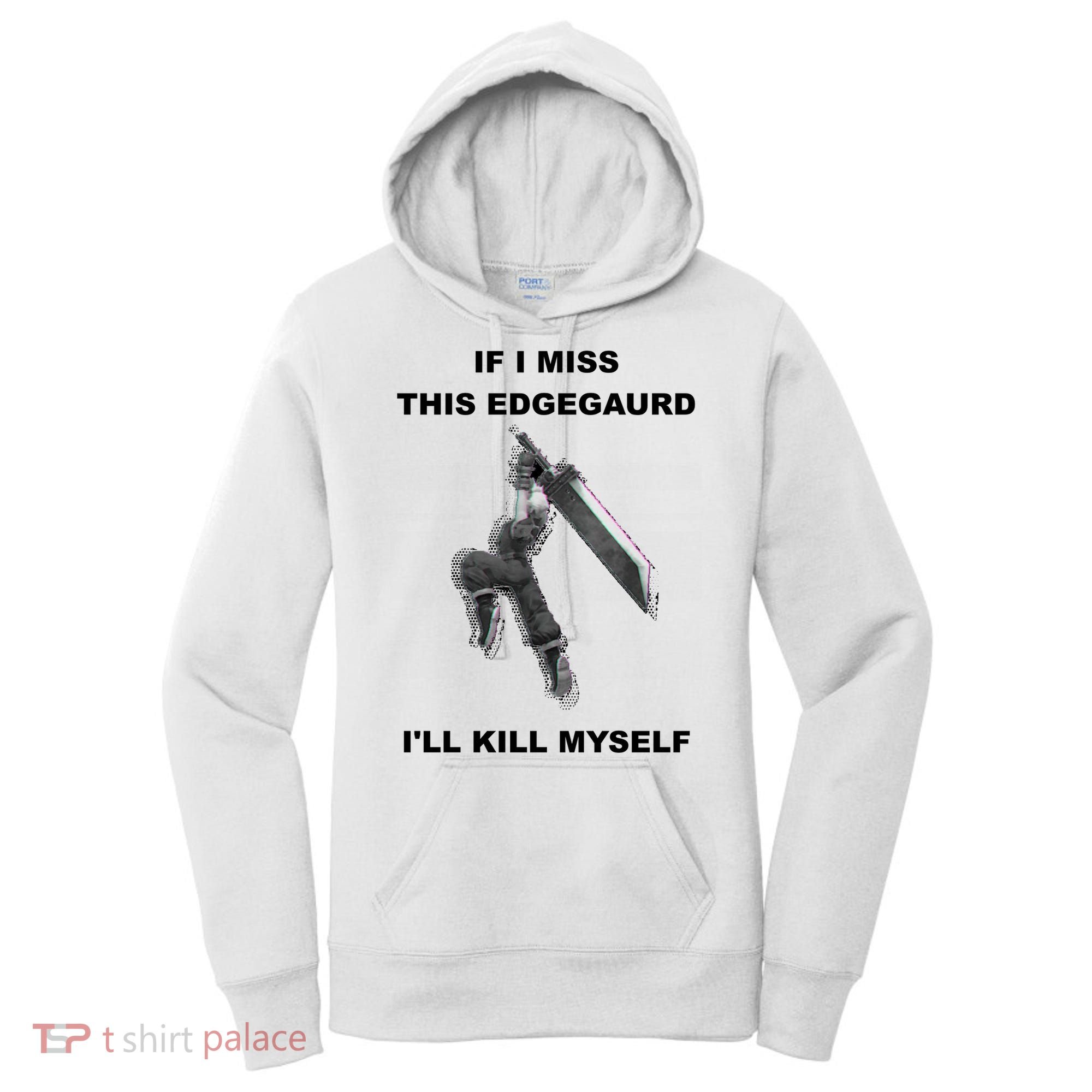 If I Miss This Edgeguard Ill Kill Myself Women's Hoodie