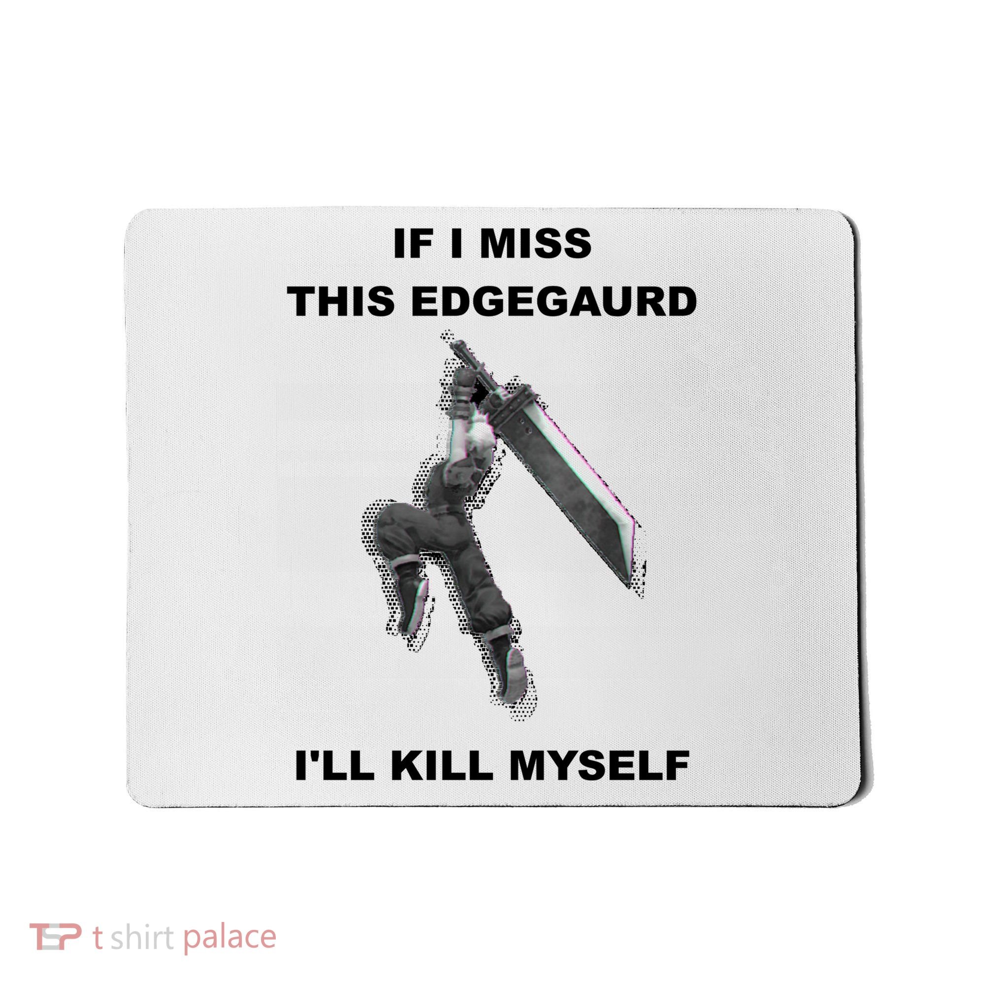 If I Miss This Edgeguard Ill Kill Myself Mousepad