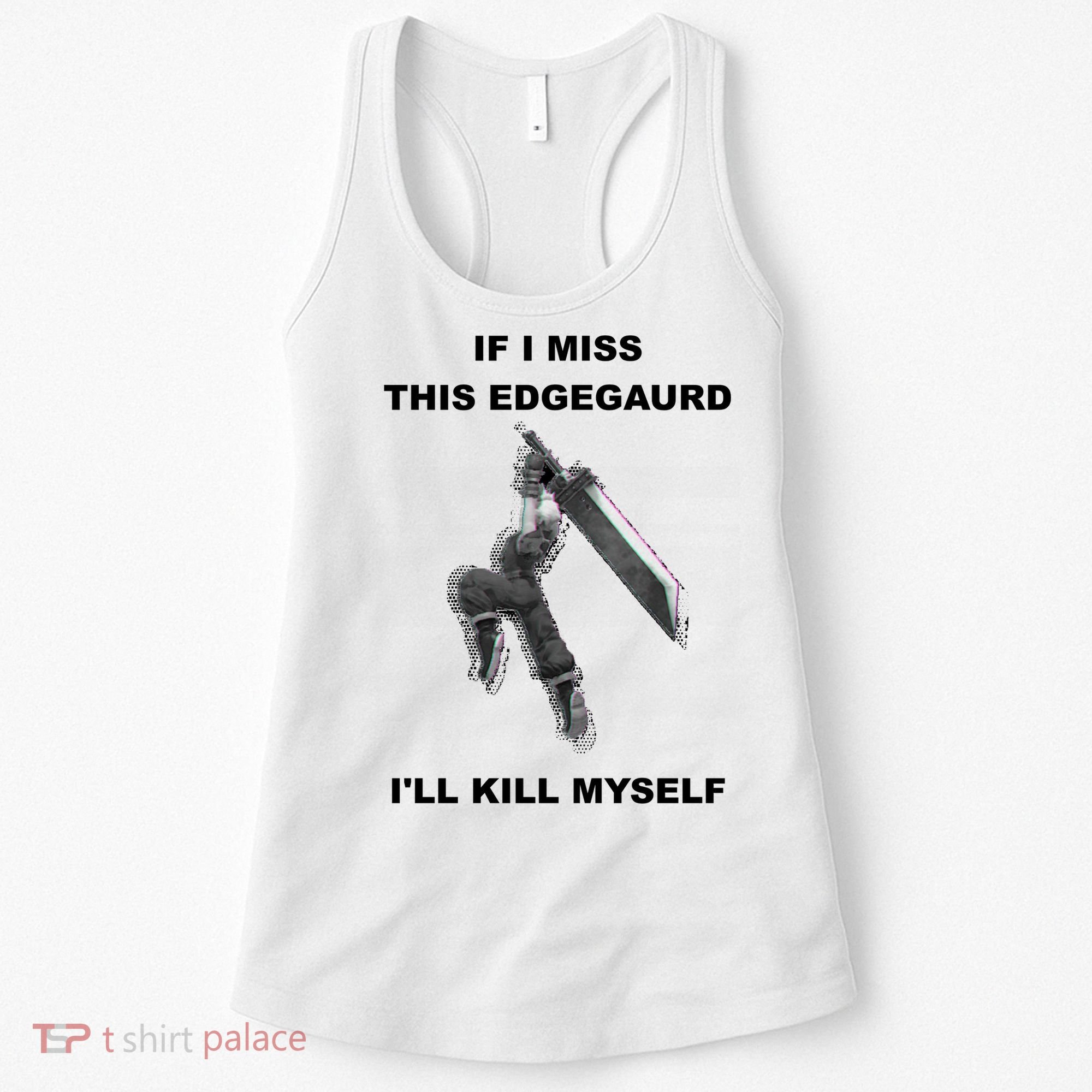 If I Miss This Edgeguard Ill Kill Myself Women's Tank Top