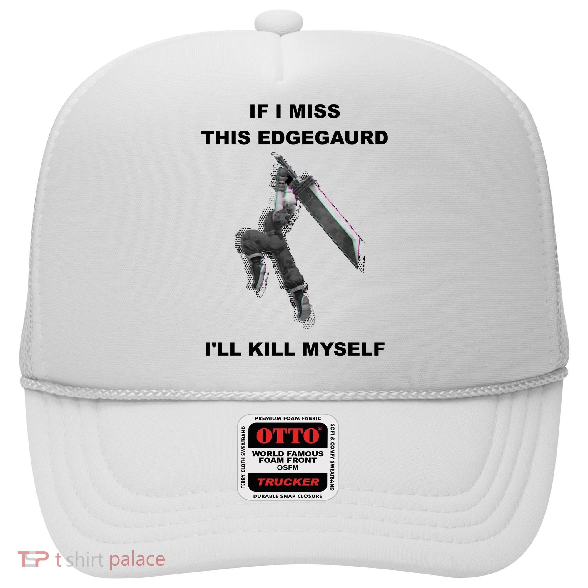 If I Miss This Edgeguard Ill Kill Myself Hat
