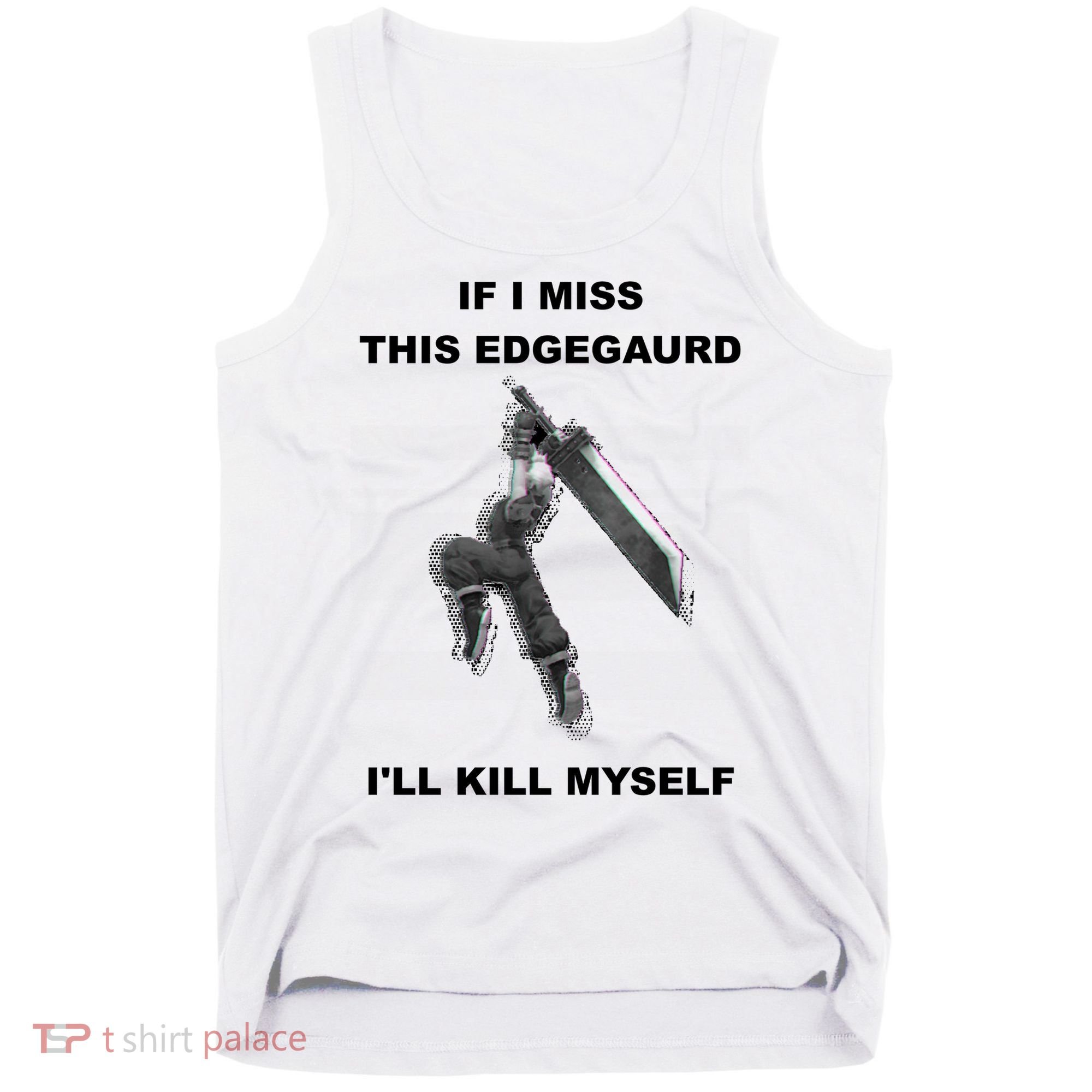 If I Miss This Edgeguard Ill Kill Myself Tank Top