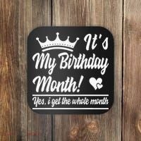 It Is My Birthday Yes The Whole Month Birthday Coaster thumb 0