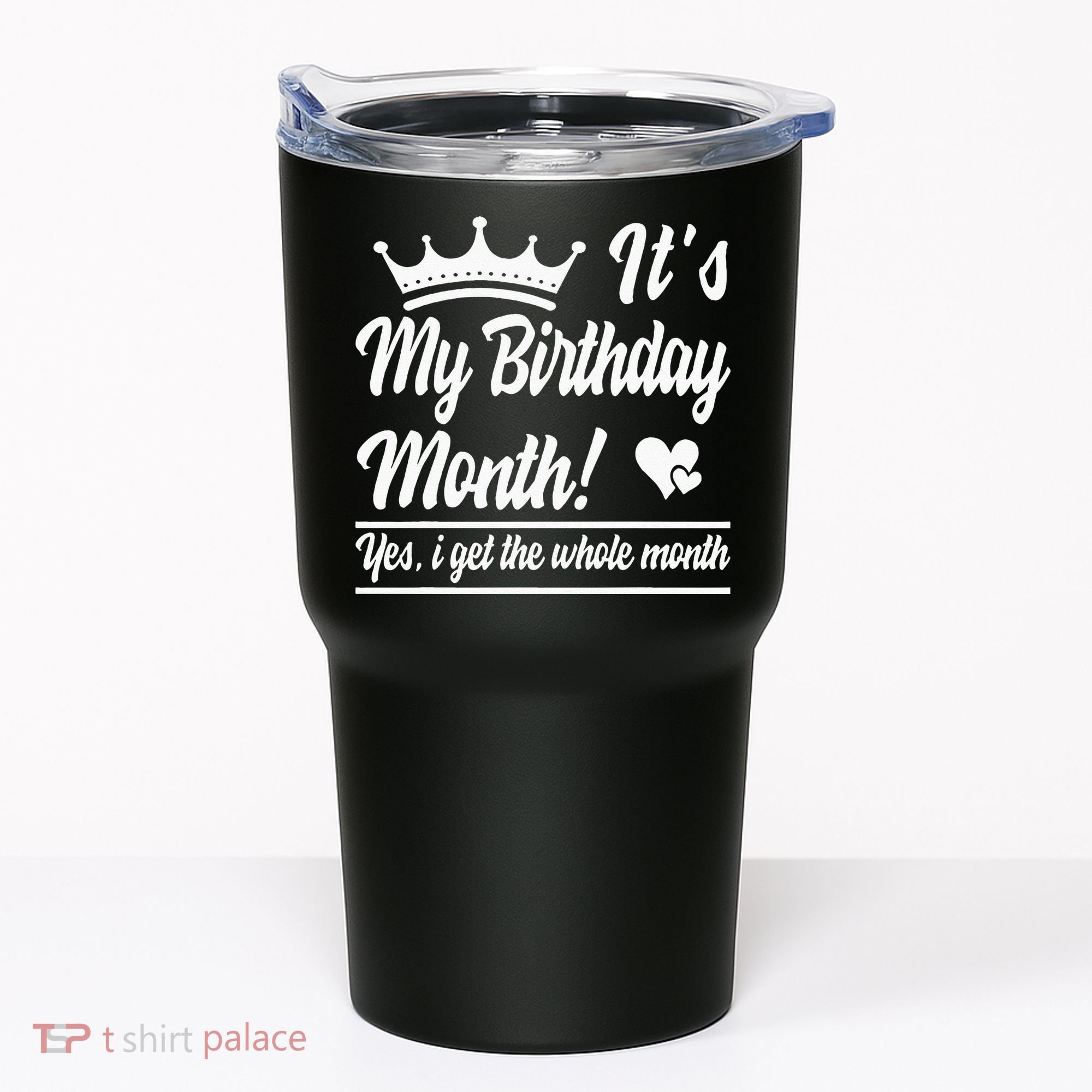 It Is My Birthday Yes The Whole Month Birthday Tumbler