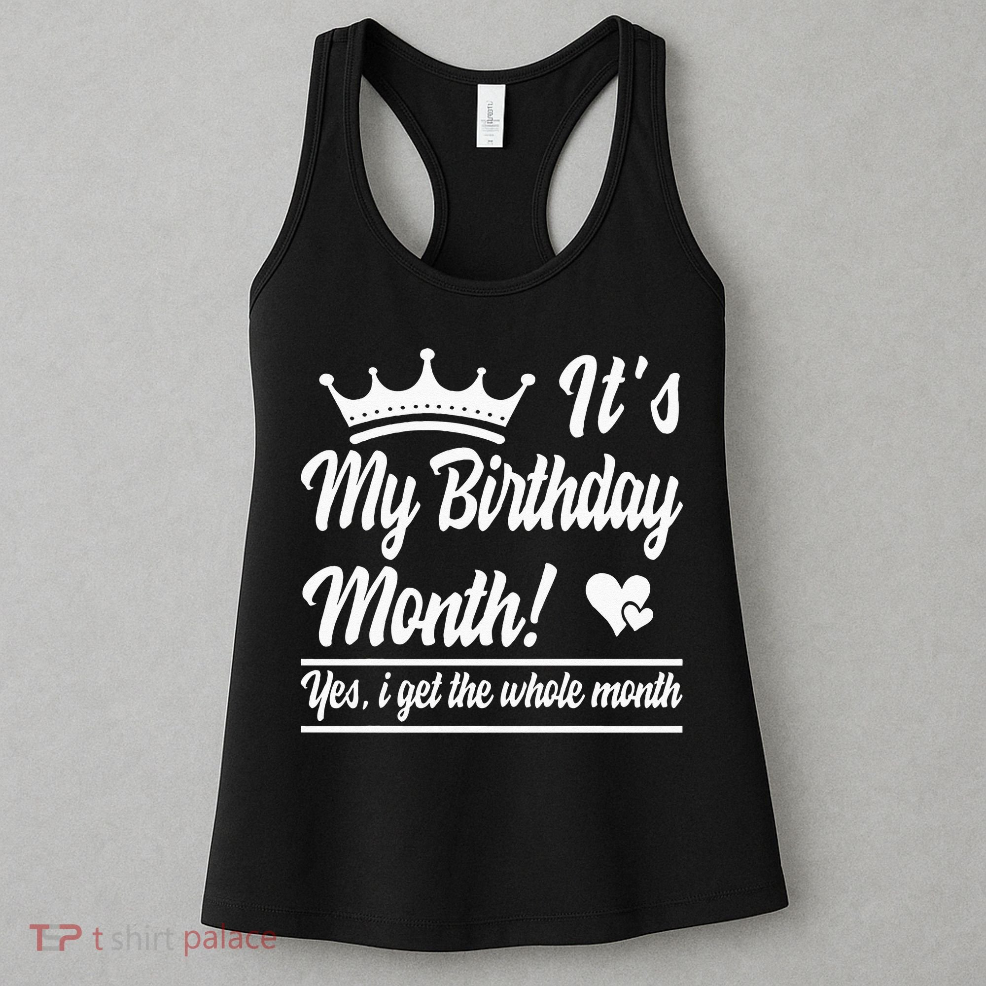 It Is My Birthday Yes The Whole Month Birthday Women's Tank Top
