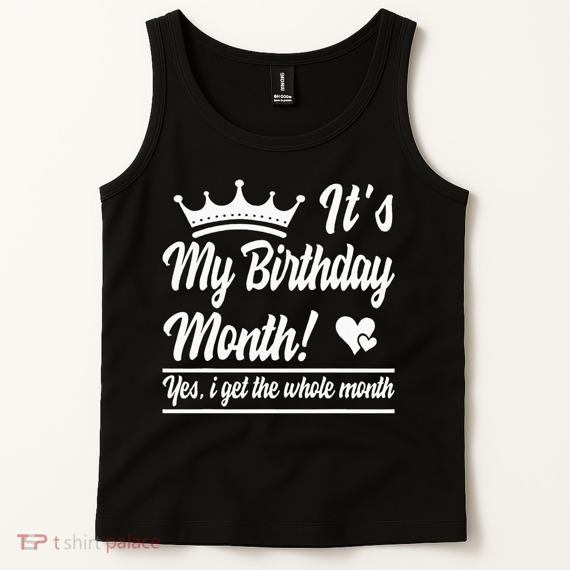 It Is My Birthday Yes The Whole Month Birthday Tank Top