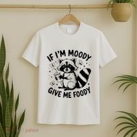 If IM Moody Give Me Foody Funny Raccoon T-Shirt thumb 2
