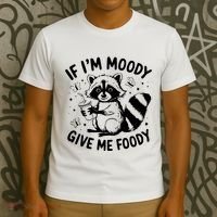 If IM Moody Give Me Foody Funny Raccoon T-Shirt thumb 3