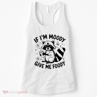 If IM Moody Give Me Foody Funny Raccoon Women's Tank Top thumb 0