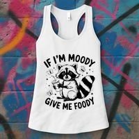 If IM Moody Give Me Foody Funny Raccoon Women's Tank Top thumb 3