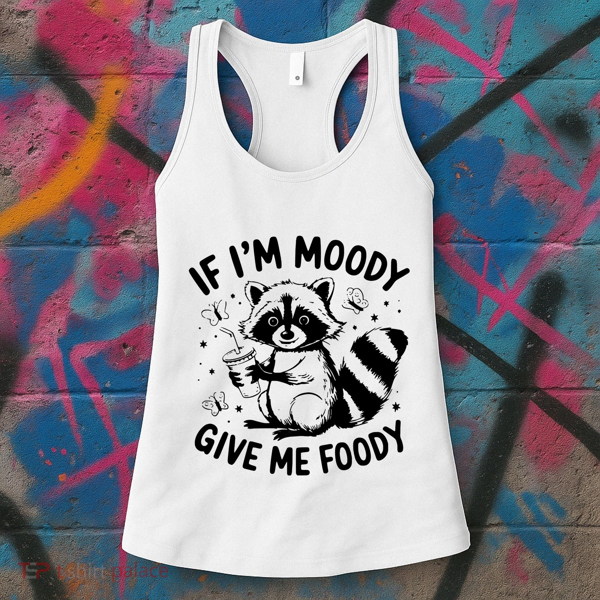 If IM Moody Give Me Foody Funny Raccoon Women's Tank Top