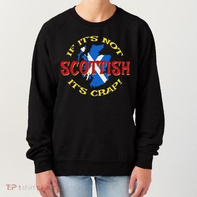 If ItS Not Scottish ItS Crap! Women's Sweatshirt