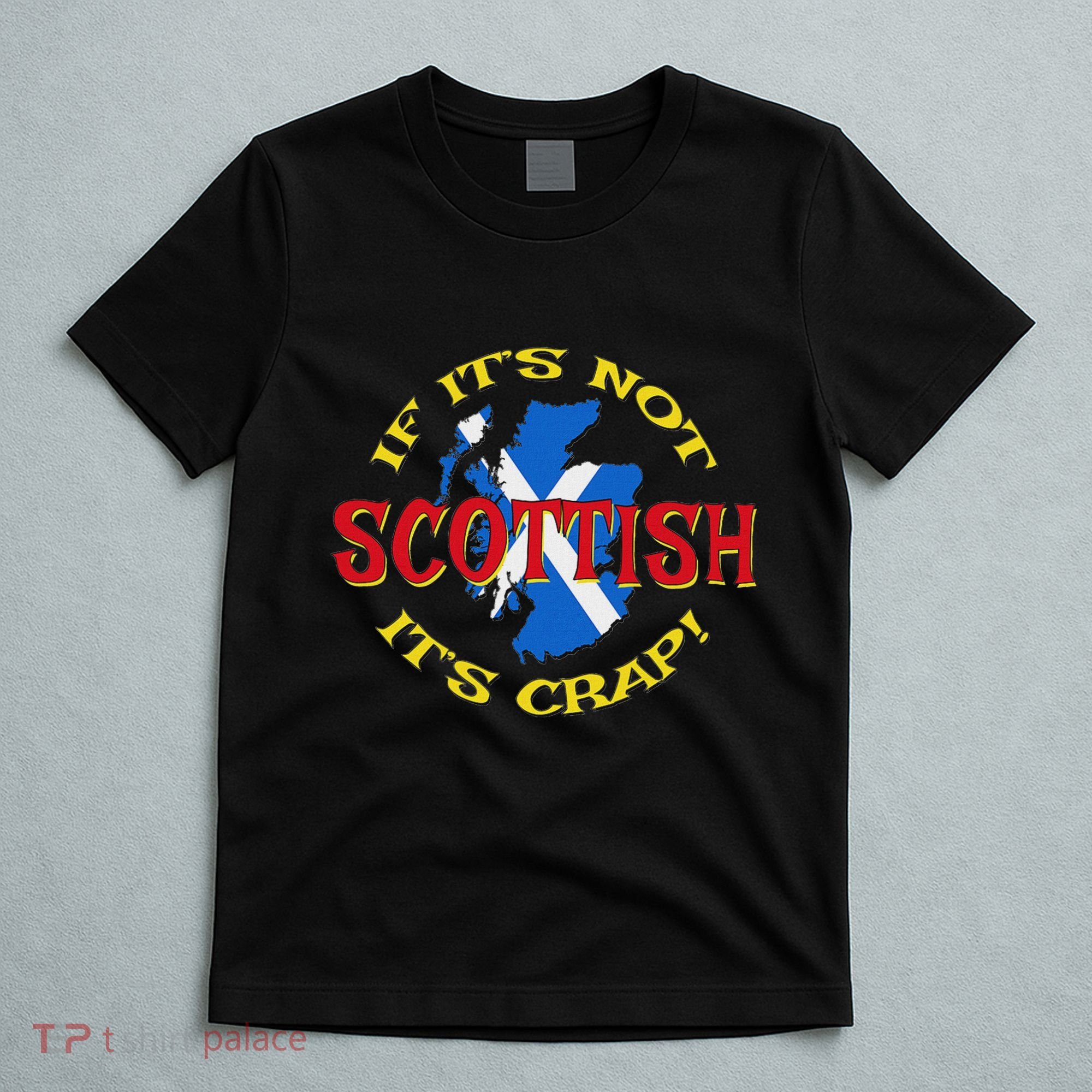 If ItS Not Scottish ItS Crap! T-Shirt