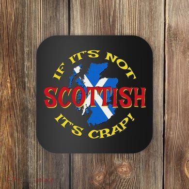 If ItS Not Scottish ItS Crap! Coaster