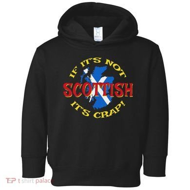 If ItS Not Scottish ItS Crap! Toddler Hoodie