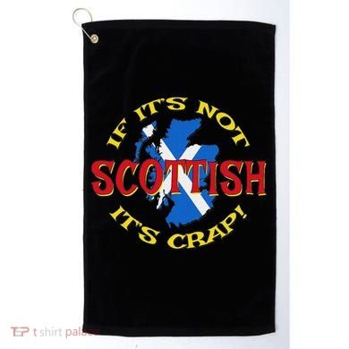 If ItS Not Scottish ItS Crap! Golf Towel