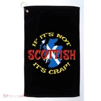If ItS Not Scottish ItS Crap! Golf Towel thumb 0