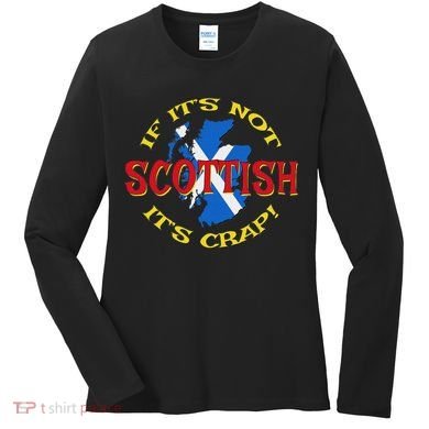If ItS Not Scottish ItS Crap! Women's Long Sleeve Shirt