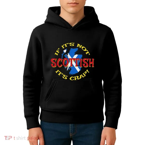 If ItS Not Scottish ItS Crap! Kids Hoodie