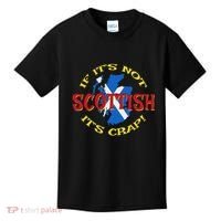 If ItS Not Scottish ItS Crap! Kids T-Shirt thumb 0