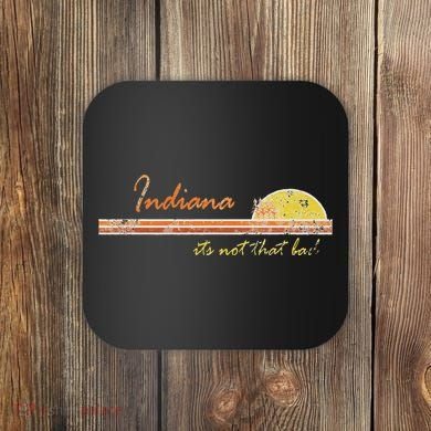 Indiana Its Not That Bad Awesome Retro State Coaster