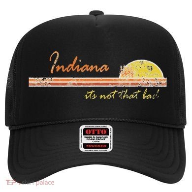 Indiana Its Not That Bad Awesome Retro State Hat