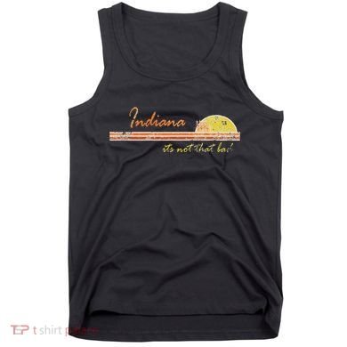 Indiana Its Not That Bad Awesome Retro State Tank Top