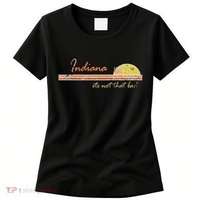 Indiana Its Not That Bad Awesome Retro State Women's T-Shirt
