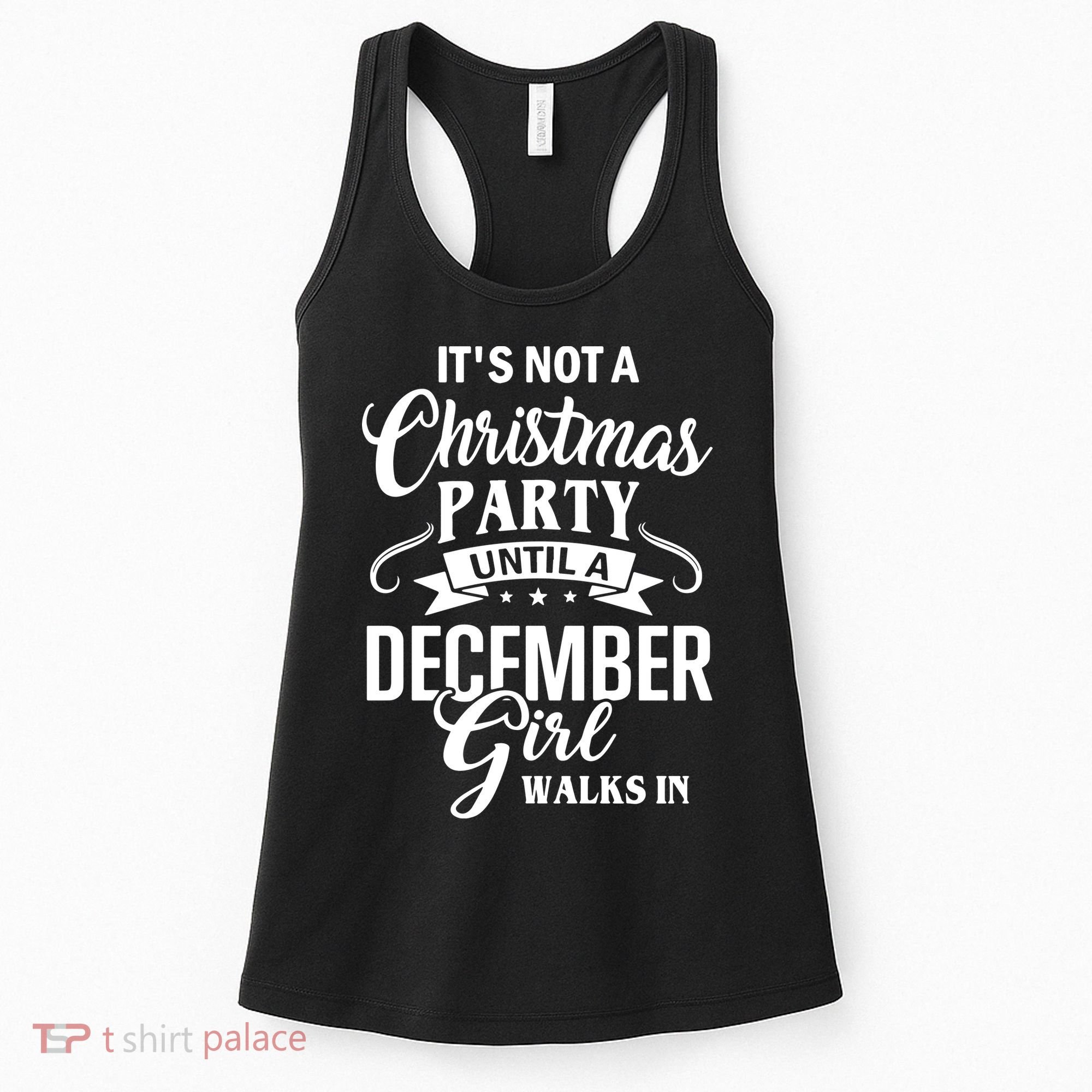 It Is Not A Christmas Party Until A December Girl Walks In Christmas Women's Tank Top