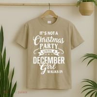 It Is Not A Christmas Party Until A December Girl Walks In Christmas T-Shirt thumb 2