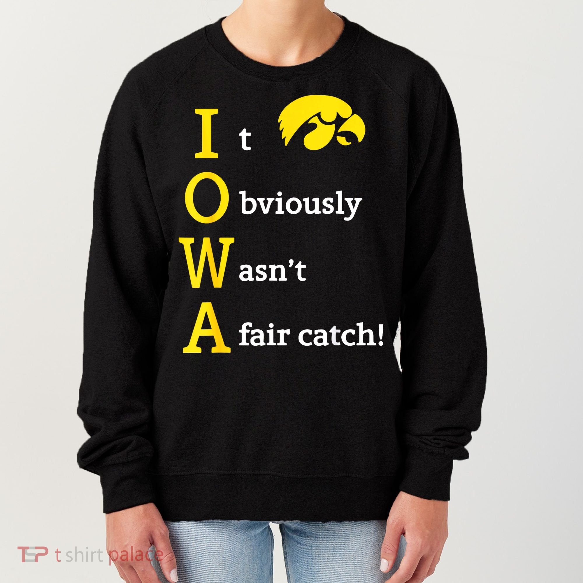 Iowa It Obviously Wasn’T A Fair Catch Women's Sweatshirt
