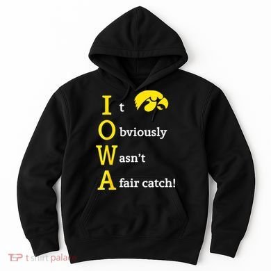 Iowa It Obviously Wasn’T A Fair Catch Hoodie