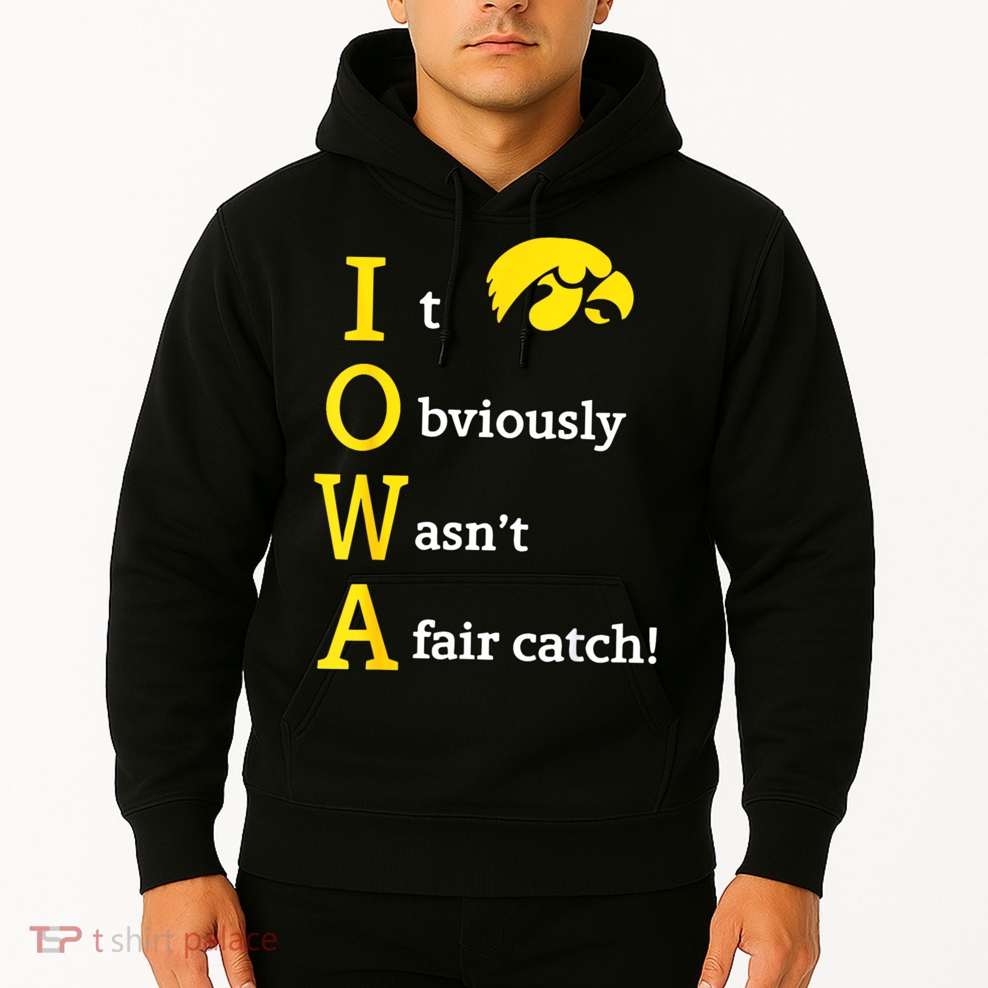 Iowa It Obviously Wasn’T A Fair Catch Hoodie