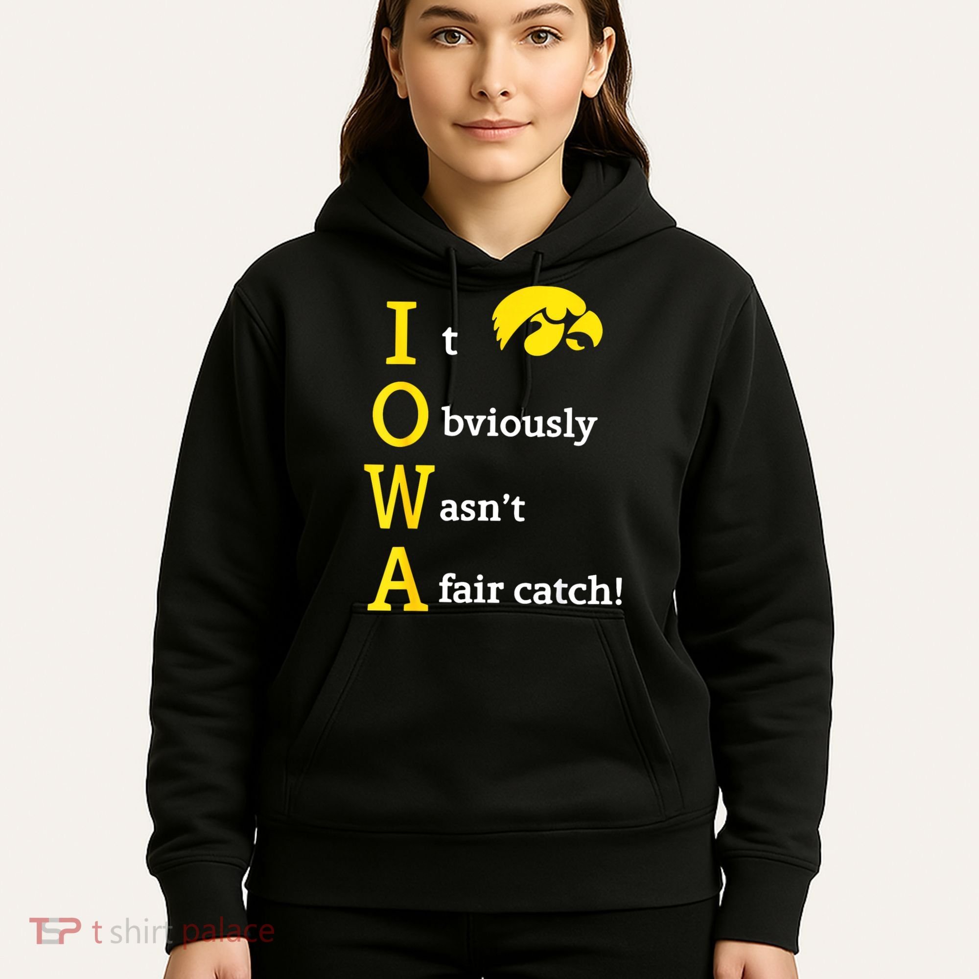 Iowa It Obviously Wasn’T A Fair Catch Hoodie