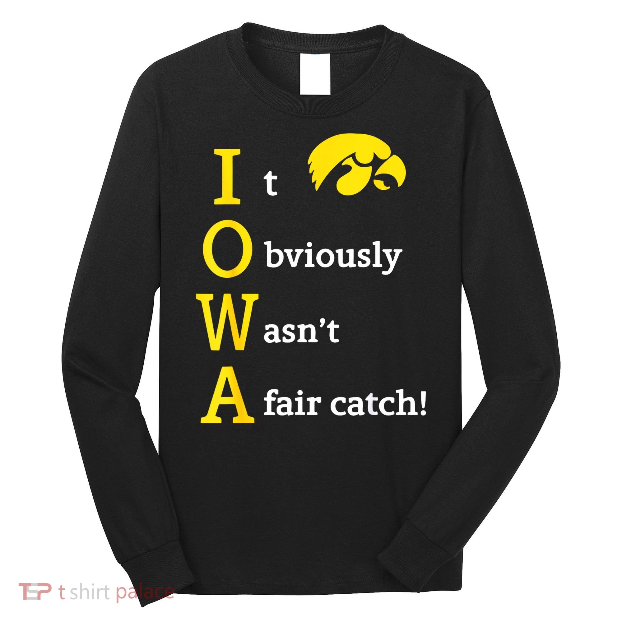 Iowa It Obviously Wasn’T A Fair Catch Long Sleeve Shirt