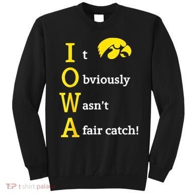 Iowa It Obviously Wasn’T A Fair Catch Sweatshirt