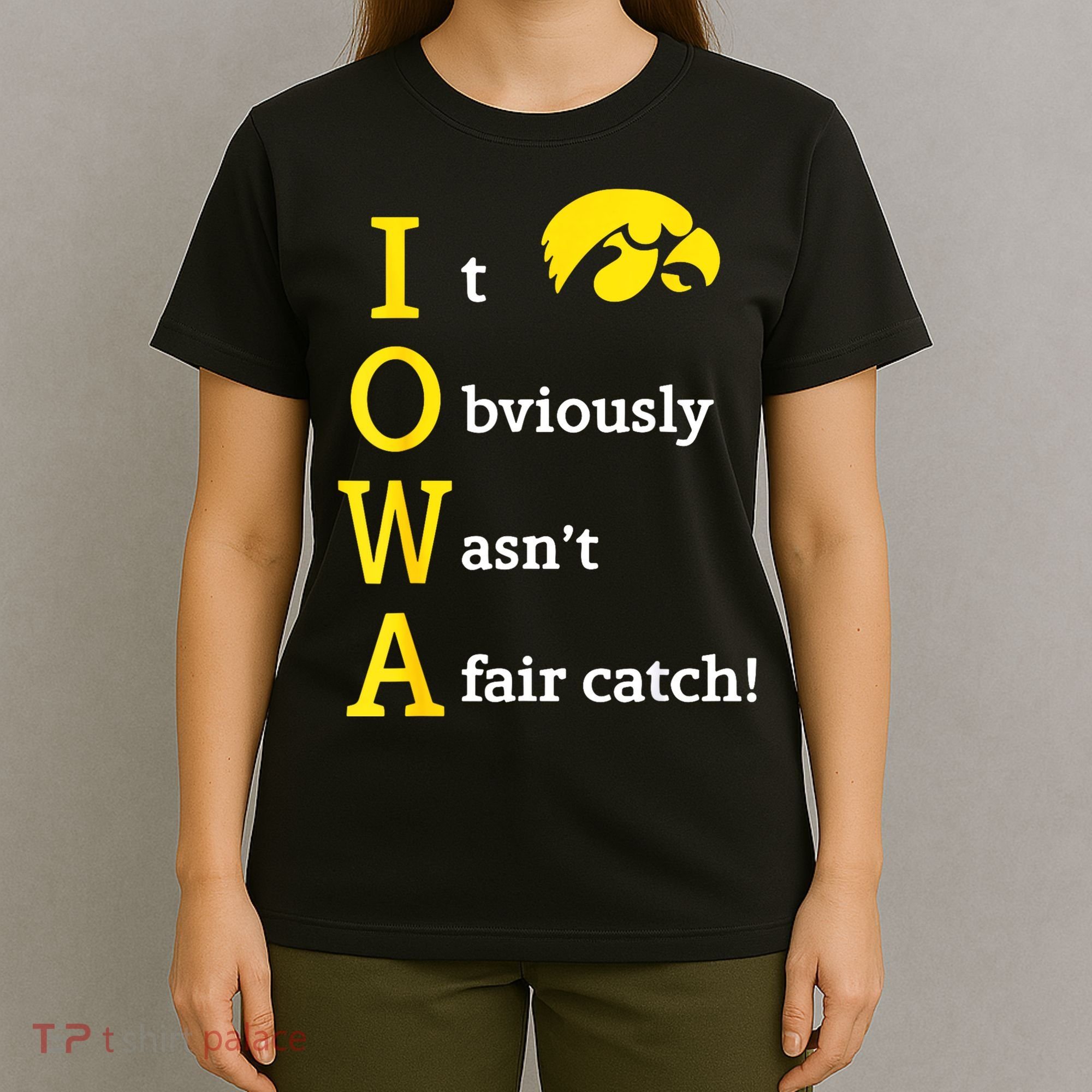 Iowa It Obviously Wasn’T A Fair Catch T-Shirt