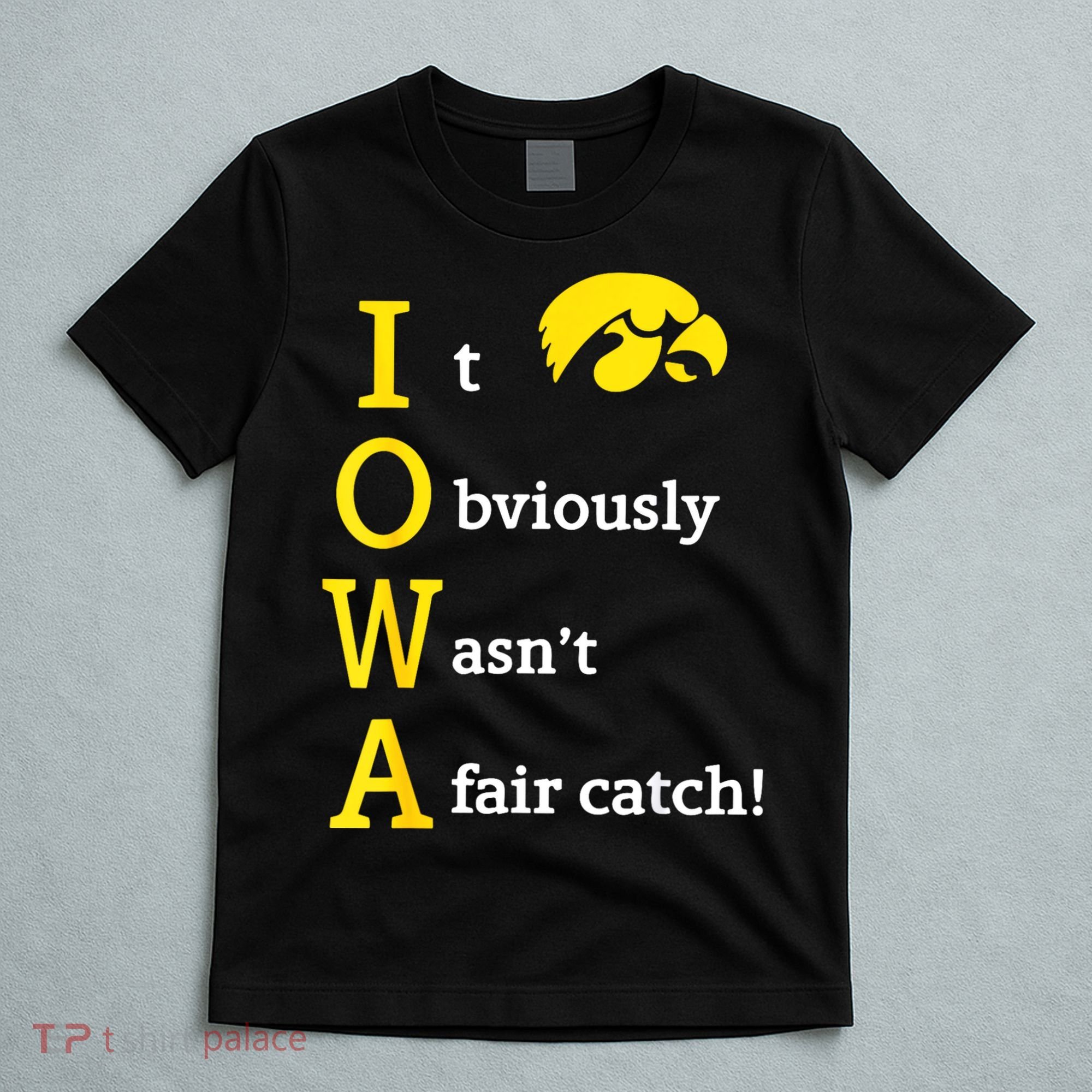 Iowa It Obviously Wasn’T A Fair Catch T-Shirt