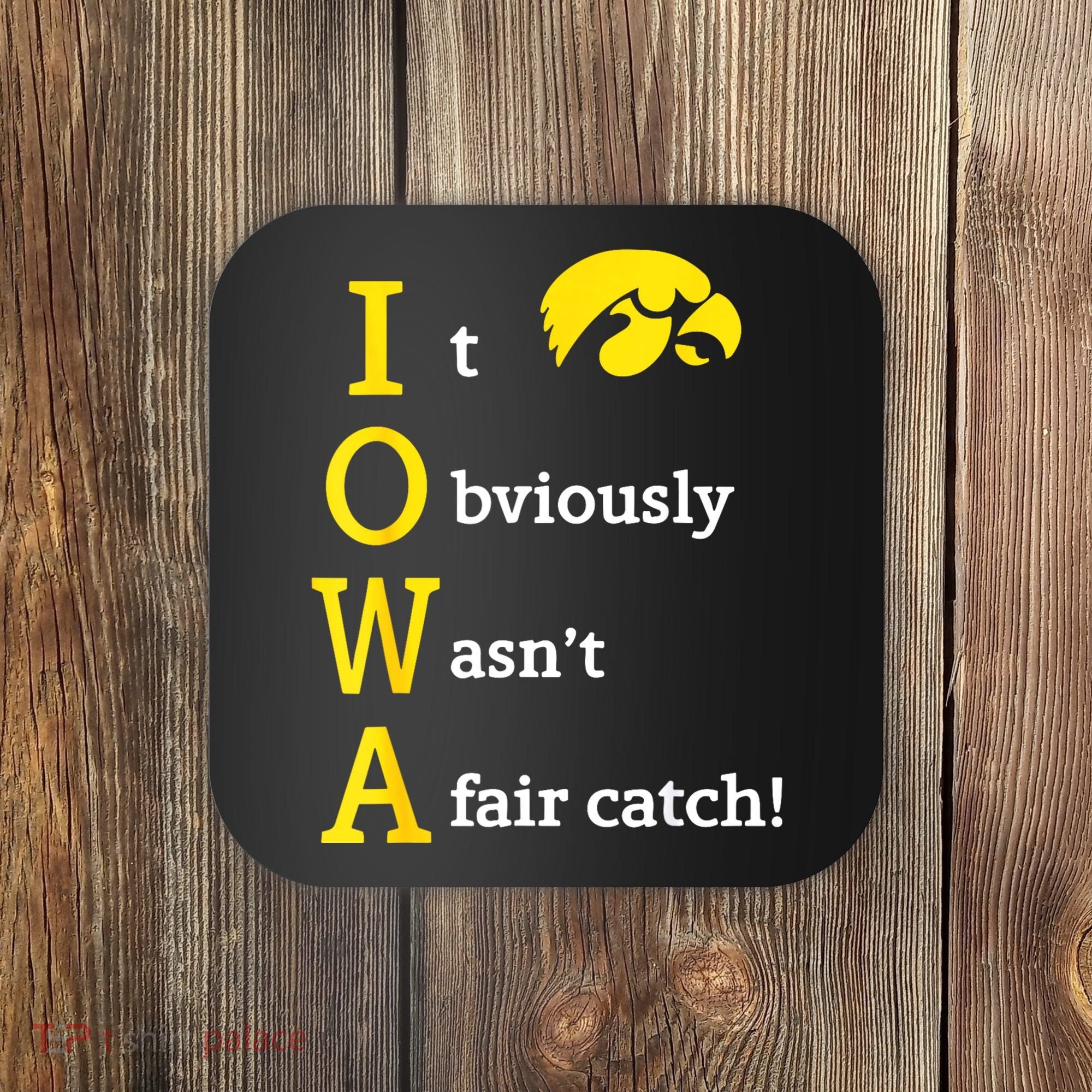Iowa It Obviously Wasn’T A Fair Catch Coaster